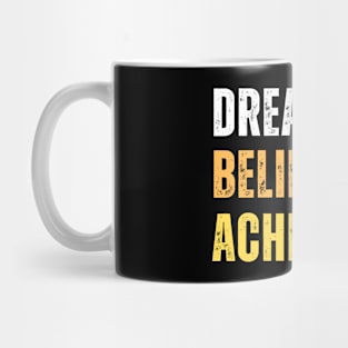 Dream it, believe it, achieve it - entrepreneur mindset Mug